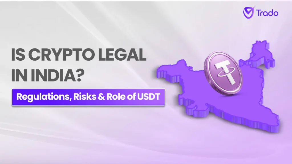 Is Crypto Legal in India? Regulations, Risks & Role of USDT