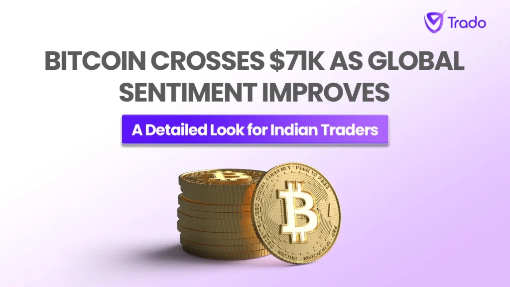 Bitcoin Crosses $71K as Global Sentiment Improves — A Detailed Look for Indian Traders