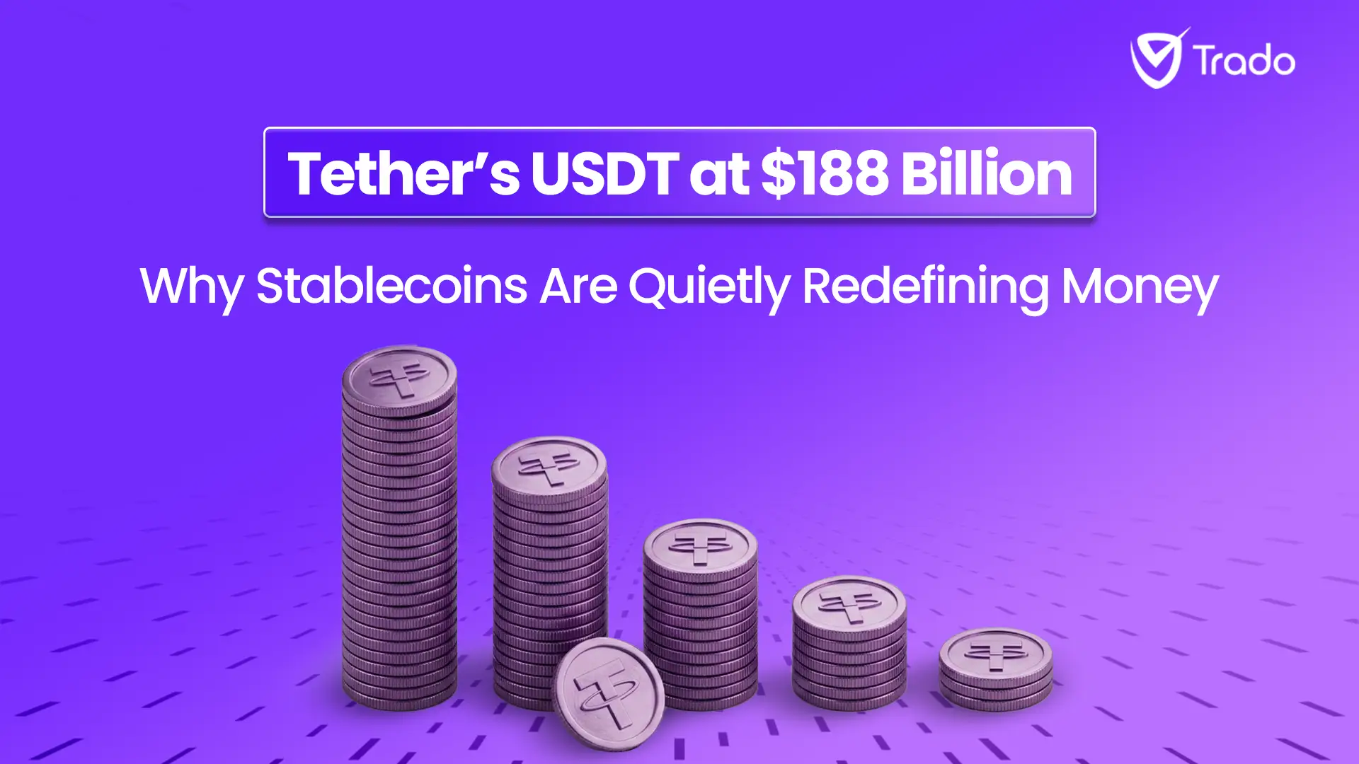 Tether’s USDT at $188 Billion: Why Stablecoins Are Quietly Redefining Money